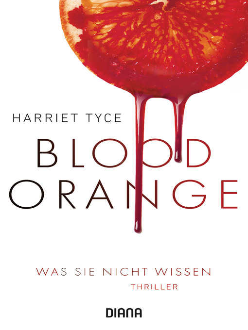 Title details for Blood Orange--Was sie nicht wissen by Harriet Tyce - Available